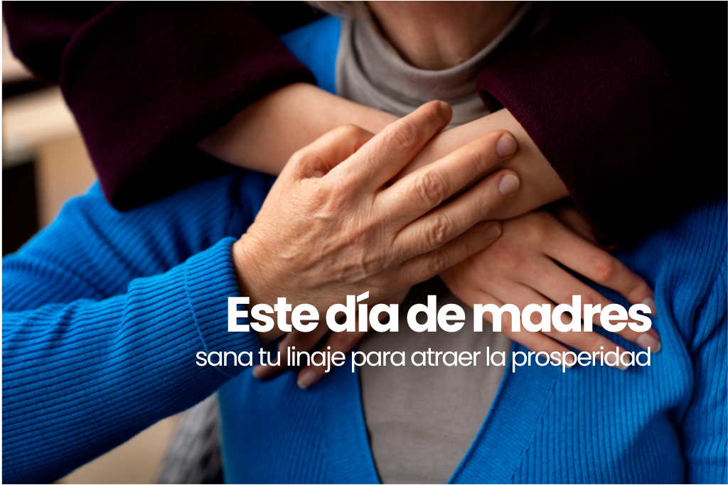 Ritual del Día de las Madres: Cómo sanar tu linaje para atraer prosperidad y dinero