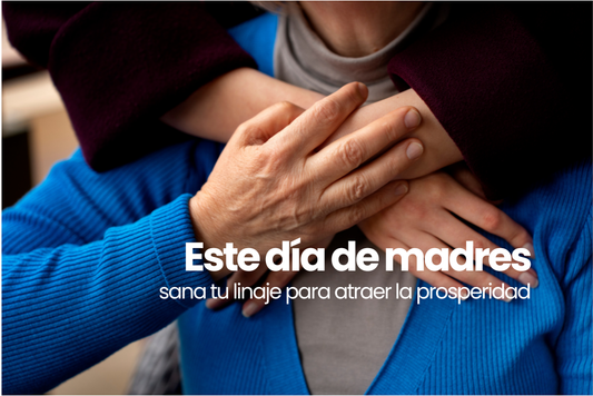 Ritual del Día de las Madres: Cómo sanar tu linaje para atraer prosperidad y dinero
